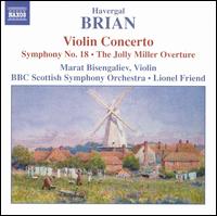 Havergal Brian: Violin Concerto; Symphony No. 8; The Jolly Miller Overture von Lionel Friend