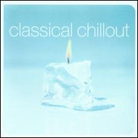 Classical Chillout von Various Artists
