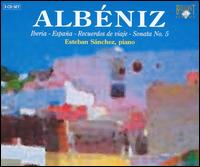 Albéniz: Iberia; España; Recuerdos de viaje; Sonata No. 5 von Esteban Sanchez