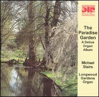 The Paradise Garden: A Delius Organ Album von Michael Stairs