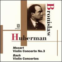 Mozart: Violin Concerto No. 3; Bach: Violin Concertos von Bronislaw Huberman