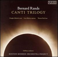 Bernard Rands: Canti Trilogy von Boston Modern Orchestra Project