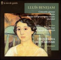 Lluís Benejam: Concerto grosso; Baile, Elegia sobre un tema incaic; Quintet; Agustí Borgunyó: Two Pieces von Jordi Colomer