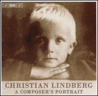 Christian Lindberg: A Composer's Portrait von Christian Lindberg