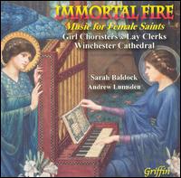 Immortal Fire: Music for Female Saints von Winchester Cathedral Girl Choristers and Lay Clerks