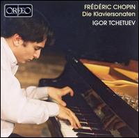 Chopin: Die Klaviersonaten von Igor Tchetuev