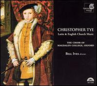Christopher Tye: Latin & English Church Music von Magdalen College Choir, Oxford