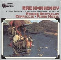 Rachmaninov: Prince Rostislav; Capriccio; Piano Music von Evgeny Svetlanov