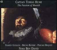 Captain Tobias Hume: The Passion of Musick von Nima Ben David