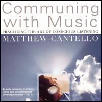 Communing With Music: Practicing the Art of Conscious Listening von Matthew Cantello