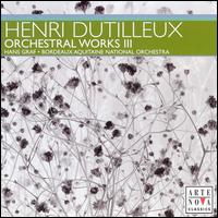 Henri Dutilleux: Orchestral Works, Vol. 3 von Hans Graf