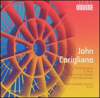 John Corigliano: Phantasmagoria; To Music; Fantasia on an Ostinato; Three Hallucinations von Eri Klas