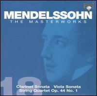 Mendelssohn: Clarinet Sonata; Viola Sonata; String Quartet Op. 44 No. 1 von Various Artists