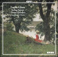 Louis Glass: String Sextet; Piano Quintet von Copenhagen Classic