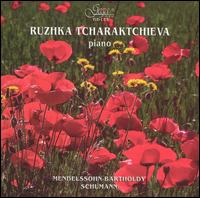 Ruzhka Tcharaktchieva Plays Mendelssohn-Bartholdy & Schumann von Ruzhka Tcharaktchieva
