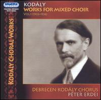 Kodály: Works for Mixed Choir, Vol. 1 (1903-1936) von Debrecen Kodály Chorus