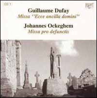 Dufay: Missa "Ecce ancilla domini"; Ockeghem: Missa pro defunctis von Stuttgart Schola Cantorum