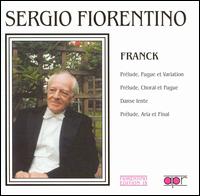 Franck: Prélude, Fugue et Variation; Prélude, Chorale et Fugue; etc. von Sergio Fiorentino