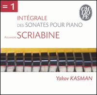 Scriabine: Intégrale des Sonates pour Piano von Yakov Kasman