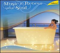 Music to Renew Your Soul von Various Artists