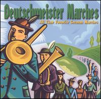 Deutschmeister Marches: All Time Favorite German Marches von Die Original Deutschmeisterkapelle