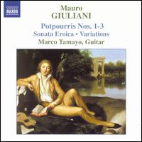 Mauro Giuliani: Potpourris Nos. 1-3; Sonata Eroica; Variations von Marco Tamayo