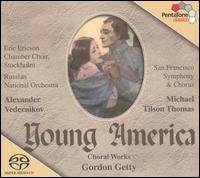 Young America: Choral Works of Gordon Getty [Hybrid SACD] von San Francisco Symphony Chorus