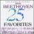 25 More Beethoven Favorites von Various Artists