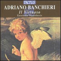 Adriano Banchieri: Il Virtuoso von Ensemble Hypothesis