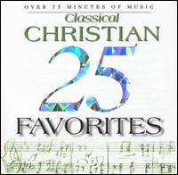 25 Classical Christian Favorites von Various Artists