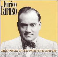 Great Voices of the Twentieth Century: Enrico Caruso von Enrico Caruso