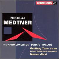 Nikolai Medtner: The Piano Concertos; Sonate; Ballade von Geoffrey Tozer