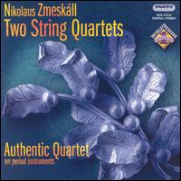 Nikolaus Zmeskáll: Two String Quartets von Authentic Quartet