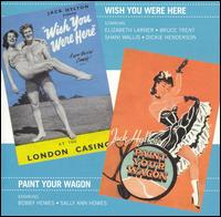 Wish You Were Here / Paint Your Wagon [Original London Casts] von Original London Casts
