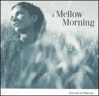 A Mellow Morning: Sounds of Silence von Various Artists