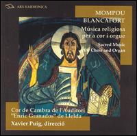 Mompou, Blancafort: Música religiosa per a cor i orgue von Cor de Cambra de l'Auditori "Enric Granados" de Lleida