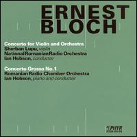 Ernest Bloch: Concerto for Violin and Orchestra; Concerto Grosso No. 1 von Ian Hobson
