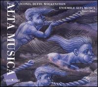 Alta Musica: Ciconia, Dufay, Wolkenstein von Ensemble Alta Musica