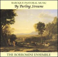 By Purling Streams: Baroque Pastoral Music von Borromini Ensemble