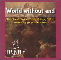 World without End von Trinity College Chapel Choir