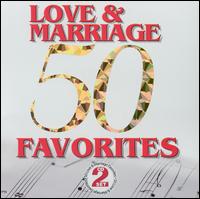 50 Love and Marriage Favorites von Various Artists