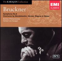 Bruckner: Symphony No. 8; Overtures by Mendelssohn, Nicolai, Wagner & Weber von Herbert von Karajan