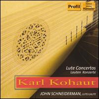 Karl Kohaut: Lute Concertos von John Schneiderman