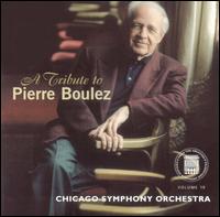 A Tribute to Pierre Boulez von Chicago Symphony Orchestra