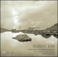 Robert Kyr: Violin Concerto Trilogy von Third Angle New Music Ensemble