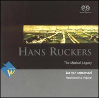 Hans Ruckers: The Musical Legacy [Hybrid SACD] von Jos van Immerseel
