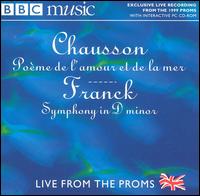 Chausson: Poème de l'amour et de la mer; Franck: Symphony in D minor von Various Artists