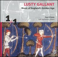 Lusty Gallant: England's Golden Age von Paul O'Dette