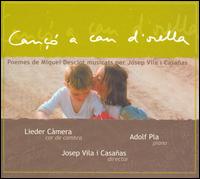 Canço a cau d'orella: Poemes de Miquel Desclot musicats per Josep Vila i Casañas von Cor Lieder Camera