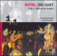 Royal Delight: 17th Century Ballads & Dances von King's Noyse